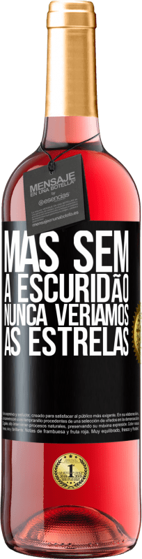 Envio grátis | Vinho rosé Edição ROSÉ Mas sem a escuridão, nunca veríamos as estrelas Etiqueta Preta. Etiqueta personalizável Vinho jovem Colheita 2023 Tempranillo