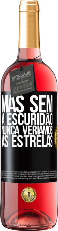 29,95 € Envio grátis | Vinho rosé Edição ROSÉ Mas sem a escuridão, nunca veríamos as estrelas Etiqueta Preta. Etiqueta personalizável Vinho jovem Colheita 2025 Tempranillo