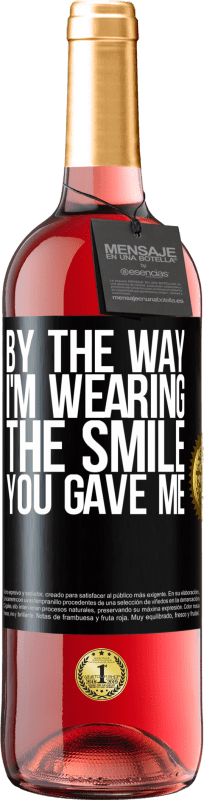 29,95 € Free Shipping | Rosé Wine ROSÉ Edition By the way, I'm wearing the smile you gave me Black Label. Customizable label Young wine Harvest 2021 Tempranillo