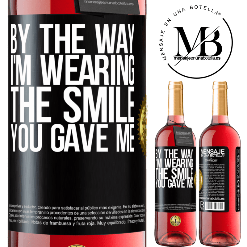 24,95 € Free Shipping | Rosé Wine ROSÉ Edition By the way, I'm wearing the smile you gave me Black Label. Customizable label Young wine Harvest 2021 Tempranillo