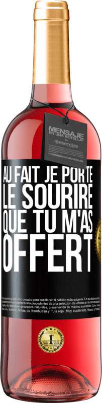 29,95 € Envoi gratuit | Vin rosé Édition ROSÉ Au fait, je porte le sourire que tu m'as offert Étiquette Noire. Étiquette personnalisable Vin jeune Récolte 2025 Tempranillo