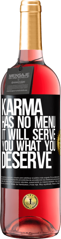 29,95 € | Rosé Wine ROSÉ Edition Karma has no menu. It will serve you what you deserve Black Label. Customizable label Young wine Harvest 2024 Tempranillo