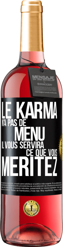 29,95 € Envoi gratuit | Vin rosé Édition ROSÉ Le karma n'a pas de menu. Il vous servira ce que vous méritez Étiquette Noire. Étiquette personnalisable Vin jeune Récolte 2023 Tempranillo