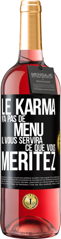 29,95 € | Vin rosé Édition ROSÉ Le karma n'a pas de menu. Il vous servira ce que vous méritez Étiquette Noire. Étiquette personnalisable Vin jeune Récolte 2024 Tempranillo