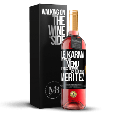 «Le karma n'a pas de menu. Il vous servira ce que vous méritez» Édition ROSÉ