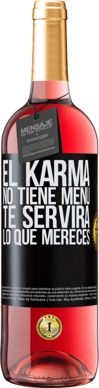 29,95 € | Vino Rosado Edición ROSÉ El Karma no tiene menú. Te servirá lo que mereces Etiqueta Negra. Etiqueta personalizable Vino joven Cosecha 2023 Tempranillo