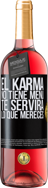 29,95 € | Vino Rosado Edición ROSÉ El Karma no tiene menú. Te servirá lo que mereces Etiqueta Negra. Etiqueta personalizable Vino joven Cosecha 2024 Tempranillo