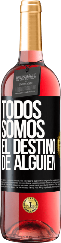 29,95 € | Vino Rosado Edición ROSÉ Todos somos el destino de alguien Etiqueta Negra. Etiqueta personalizable Vino joven Cosecha 2024 Tempranillo