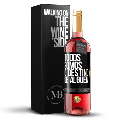 «Todos somos o destino de alguém» Edição ROSÉ