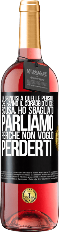 29,95 € | Vino rosato Edizione ROSÉ Un brindisi a quelle persone che hanno il coraggio di dire Scusa, ho sbagliato. Parliamo, perché non voglio perderti Etichetta Nera. Etichetta personalizzabile Vino giovane Raccogliere 2025 Tempranillo