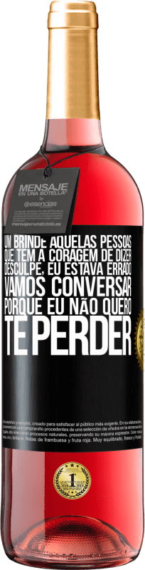 29,95 € Envio grátis | Vinho rosé Edição ROSÉ Um brinde àquelas pessoas que têm a coragem de dizer Desculpe, eu estava errado. Vamos conversar, porque eu não quero te Etiqueta Preta. Etiqueta personalizável Vinho jovem Colheita 2024 Tempranillo