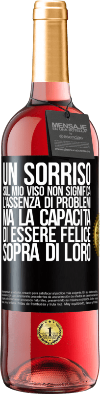 29,95 € Spedizione Gratuita | Vino rosato Edizione ROSÉ Un sorriso sul mio viso non significa l'assenza di problemi, ma la capacità di essere felice sopra di loro Etichetta Nera. Etichetta personalizzabile Vino giovane Raccogliere 2025 Tempranillo