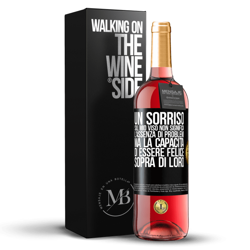 29,95 € Spedizione Gratuita | Vino rosato Edizione ROSÉ Un sorriso sul mio viso non significa l'assenza di problemi, ma la capacità di essere felice sopra di loro Etichetta Nera. Etichetta personalizzabile Vino giovane Raccogliere 2025 Tempranillo
