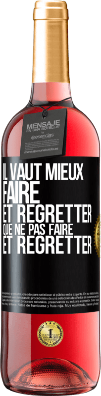 «Il vaut mieux faire et regretter que ne pas faire et regretter» Édition ROSÉ