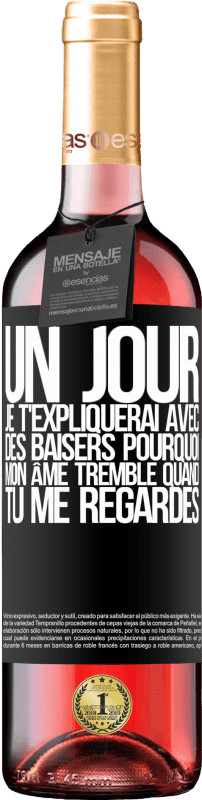 29,95 € | Vin rosé Édition ROSÉ Un jour je t'expliquerai avec des baisers pourquoi mon âme tremble quand tu me regardes Étiquette Noire. Étiquette personnalisable Vin jeune Récolte 2025 Tempranillo