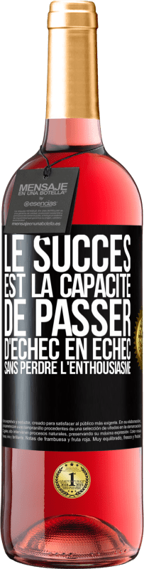 29,95 € | Vin rosé Édition ROSÉ Le succès est la capacité de passer d'échec en échec sans perdre l'enthousiasme Étiquette Noire. Étiquette personnalisable Vin jeune Récolte 2024 Tempranillo