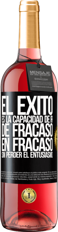 29,95 € Envío gratis | Vino Rosado Edición ROSÉ El éxito es la capacidad de ir de fracaso en fracaso sin perder el entusiasmo Etiqueta Negra. Etiqueta personalizable Vino joven Cosecha 2025 Tempranillo