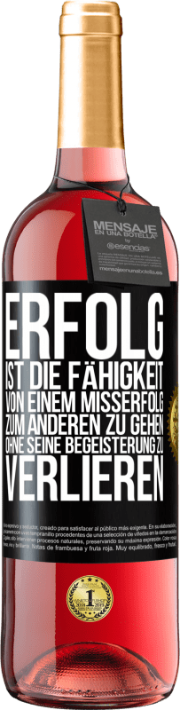 29,95 € | Roséwein ROSÉ Ausgabe Erfolg ist die Fähigkeit, von einem Misserfolg zum anderen zu gehen, ohne seine Begeisterung zu verlieren Schwarzes Etikett. Anpassbares Etikett Junger Wein Ernte 2024 Tempranillo