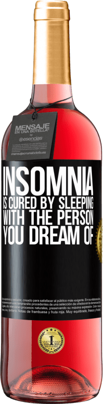 29,95 € Free Shipping | Rosé Wine ROSÉ Edition Insomnia is cured by sleeping with the person you dream of Black Label. Customizable label Young wine Harvest 2023 Tempranillo