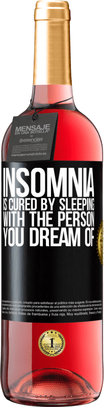 29,95 € | Rosé Wine ROSÉ Edition Insomnia is cured by sleeping with the person you dream of Black Label. Customizable label Young wine Harvest 2024 Tempranillo