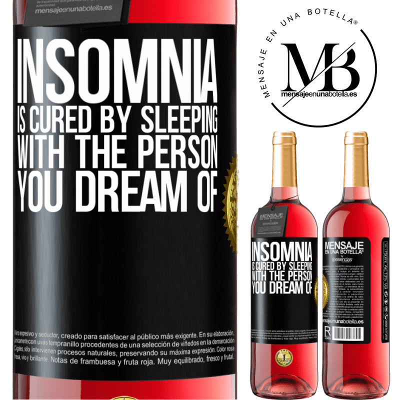 29,95 € Free Shipping | Rosé Wine ROSÉ Edition Insomnia is cured by sleeping with the person you dream of Black Label. Customizable label Young wine Harvest 2022 Tempranillo