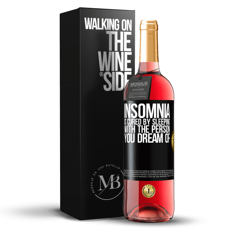 29,95 € Free Shipping | Rosé Wine ROSÉ Edition Insomnia is cured by sleeping with the person you dream of Black Label. Customizable label Young wine Harvest 2023 Tempranillo