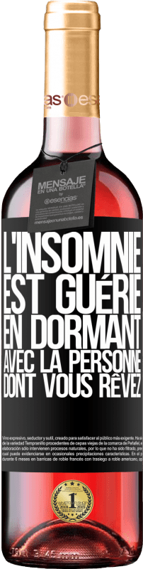 Envoi gratuit | Vin rosé Édition ROSÉ L'insomnie est guérie en dormant avec la personne dont vous rêvez Étiquette Noire. Étiquette personnalisable Vin jeune Récolte 2023 Tempranillo