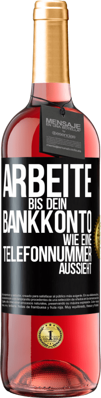 29,95 € | Roséwein ROSÉ Ausgabe Arbeite bis dein Bankkonto wie eine Telefonnummer aussieht Schwarzes Etikett. Anpassbares Etikett Junger Wein Ernte 2023 Tempranillo