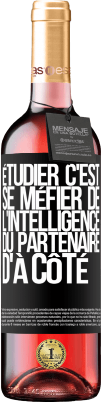 29,95 € Envoi gratuit | Vin rosé Édition ROSÉ Étudier, c'est se méfier de l'intelligence du partenaire d'à côté Étiquette Noire. Étiquette personnalisable Vin jeune Récolte 2025 Tempranillo