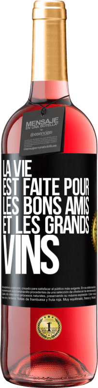 29,95 € | Vin rosé Édition ROSÉ La vie est faite pour les bons amis et les grands vins Étiquette Noire. Étiquette personnalisable Vin jeune Récolte 2024 Tempranillo