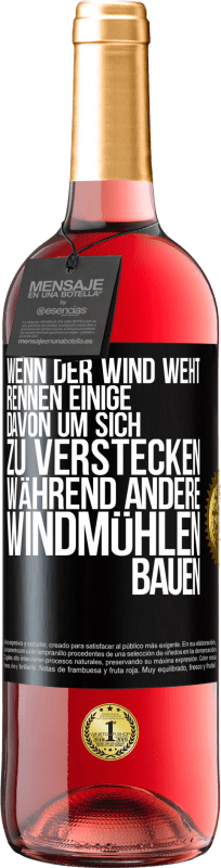 29,95 € Kostenloser Versand | Roséwein ROSÉ Ausgabe Wenn der Wind weht, rennen einige davon, um sich zu verstecken, während andere Windmühlen bauen Schwarzes Etikett. Anpassbares Etikett Junger Wein Ernte 2025 Tempranillo