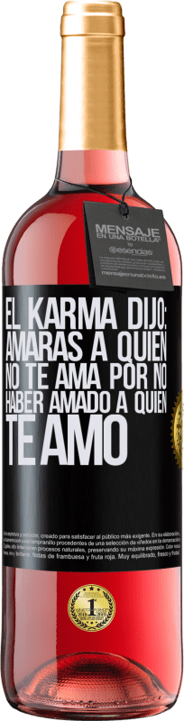 29,95 € | Vino Rosado Edición ROSÉ El Karma dijo: amarás a quien no te ama por no haber amado a quien te amó Etiqueta Negra. Etiqueta personalizable Vino joven Cosecha 2024 Tempranillo