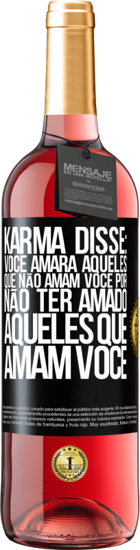 «Karma disse: você amará aqueles que não amam você por não ter amado aqueles que amam você» Edição ROSÉ