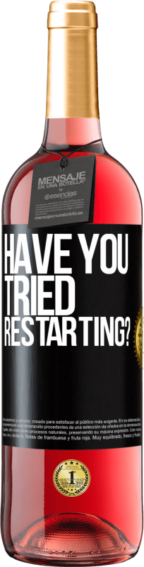 «have you tried restarting?» ROSÉ Edition