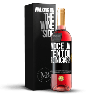 «você já tentou reiniciar?» Edição ROSÉ