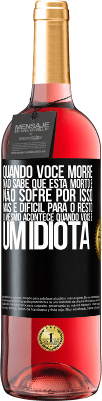 29,95 € | Vinho rosé Edição ROSÉ Quando você morre, não sabe que está morto e não sofre por isso, mas é difícil para o resto. O mesmo acontece quando você é Etiqueta Preta. Etiqueta personalizável Vinho jovem Colheita 2024 Tempranillo