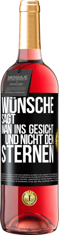 29,95 € | Roséwein ROSÉ Ausgabe Wünsche sagt man ins Gesicht und nicht den Sternen Schwarzes Etikett. Anpassbares Etikett Junger Wein Ernte 2024 Tempranillo