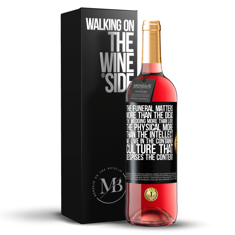 29,95 € Free Shipping | Rosé Wine ROSÉ Edition The funeral matters more than the dead, the wedding more than love, the physical more than the intellect. We live in the Black Label. Customizable label Young wine Harvest 2023 Tempranillo