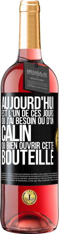 29,95 € Envoi gratuit | Vin rosé Édition ROSÉ Aujourd'hui est l'un de ces jours où j'ai besoin ou d'un câlin ou bien ouvrir cette bouteille Étiquette Noire. Étiquette personnalisable Vin jeune Récolte 2025 Tempranillo