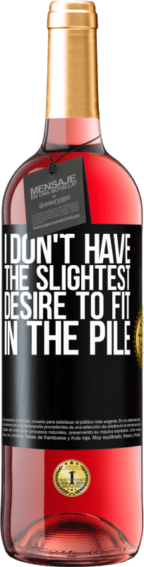 29,95 € Бесплатная доставка | Розовое вино Издание ROSÉ У меня нет ни малейшего желания влезть в кучу Черная метка. Настраиваемая этикетка Молодое вино Урожай 2025 Tempranillo