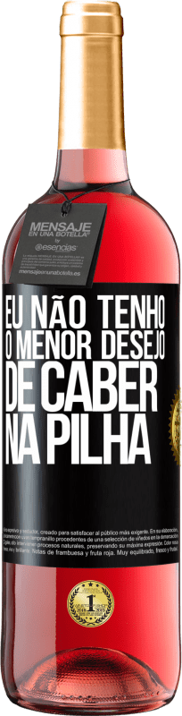 29,95 € Envio grátis | Vinho rosé Edição ROSÉ Eu não tenho o menor desejo de caber na pilha Etiqueta Preta. Etiqueta personalizável Vinho jovem Colheita 2025 Tempranillo