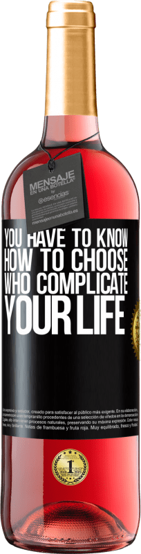 29,95 € | Rosé Wine ROSÉ Edition You have to know how to choose who complicate your life Black Label. Customizable label Young wine Harvest 2024 Tempranillo