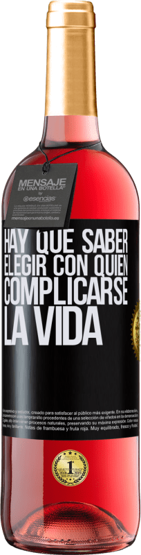 29,95 € | Vino Rosado Edición ROSÉ Hay que saber elegir con quién complicarse la vida Etiqueta Negra. Etiqueta personalizable Vino joven Cosecha 2024 Tempranillo