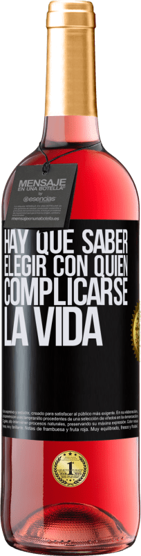 29,95 € | Vino Rosado Edición ROSÉ Hay que saber elegir con quién complicarse la vida Etiqueta Negra. Etiqueta personalizable Vino joven Cosecha 2025 Tempranillo