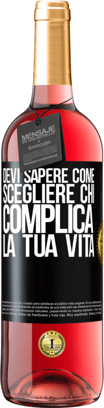 «Devi sapere come scegliere chi complica la tua vita» Edizione ROSÉ