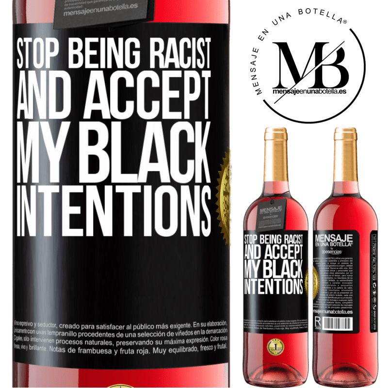 29,95 € Free Shipping | Rosé Wine ROSÉ Edition Stop being racist and accept my black intentions Black Label. Customizable label Young wine Harvest 2021 Tempranillo