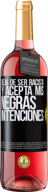 «Deja de ser racista y acepta mis negras intenciones» Edición ROSÉ