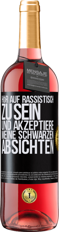 29,95 € Kostenloser Versand | Roséwein ROSÉ Ausgabe Hör auf, rassistisch zu sein und akzeptiere meine schwarzen Absichten Schwarzes Etikett. Anpassbares Etikett Junger Wein Ernte 2024 Tempranillo