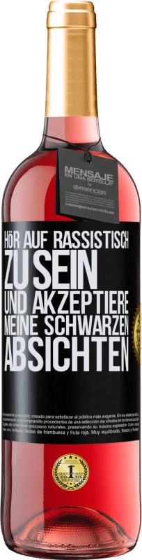 29,95 € Kostenloser Versand | Roséwein ROSÉ Ausgabe Hör auf, rassistisch zu sein und akzeptiere meine schwarzen Absichten Schwarzes Etikett. Anpassbares Etikett Junger Wein Ernte 2025 Tempranillo