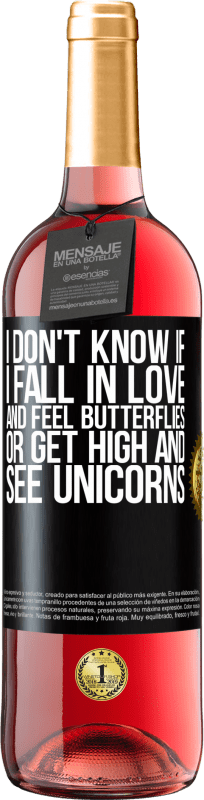 29,95 € | Rosé Wine ROSÉ Edition I don't know if I fall in love and feel butterflies or get high and see unicorns Black Label. Customizable label Young wine Harvest 2023 Tempranillo